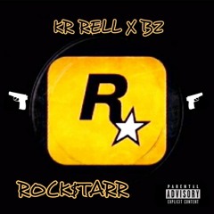 KR Rell (Feat. BZ)- "Rock$tarr"