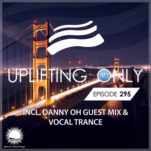 Uplifting Only 295 (Oct 4, 2018) (incl. Danny Oh Guestmix) [incl. Vocal Trance]