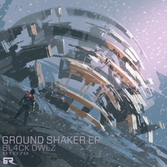 Bl4ck Owlz - Ground Shaker
