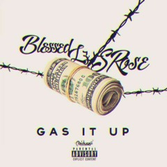BLESSED X ROSE - GAS IT UP PROD.TORY BEATS