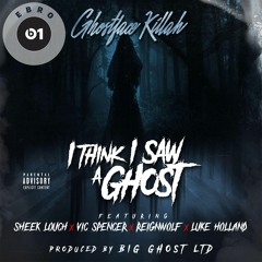 Ghostface Killah f/ Sheek Louch, Vic Spencer, Reignwolf & Luke Holland- I Think I Saw A Ghost