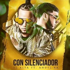 Con Silenciador - Anuel AA Ft. El Alfa El Jefe