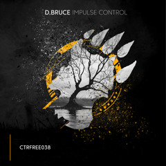 D.Bruce - Impulse Control [CTRFREE038 04.10.2018]