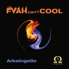 FAYAH CAN'T COOL - ARKAINGELLE
