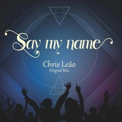 Chris Leão - Say My Name (Extended)