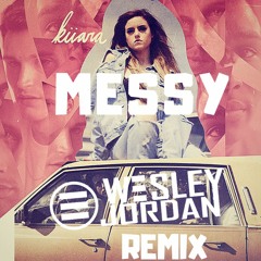 Kiiara - Messy(Wesley Jordan Remix)