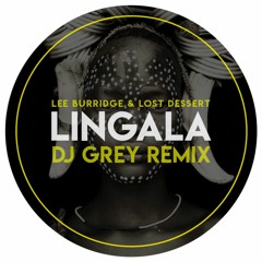 Lingala  Lee burridge & lost dessert (Dj Grey Remix)