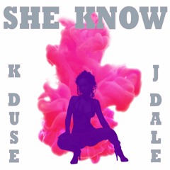 "SHE KNOW" K DUSE feat. JDale