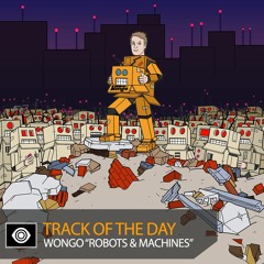 Track of the Day: Wongo “Robots & Machines”