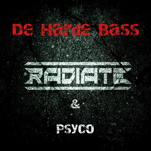 Radiate & Psyco - De Harde Bass