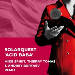 SolarQuest 'Acid Baba' (Mike Spirit, Thierry Tomas & Andrey Burtaev Remix)