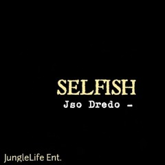 Jso Dredo - Selfish
