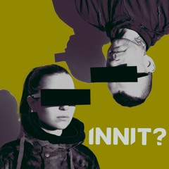 INNIT?  - Foundation