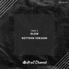 #ATCFD192: Cirez D - Glow (Botteon Version)