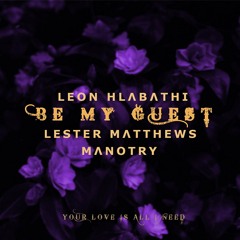 Be My Guest (feat. Lester Matthews & Manotry)