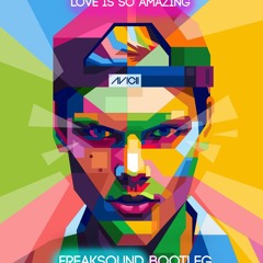 Avicii - Love is so amazing ( Freaksound Bootleg )