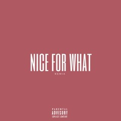Nice For What Remix