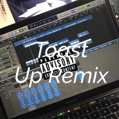 Toast Up Remix By: Colby Hall (Produced by Me)