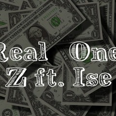 Real Ones - Z Ft. Ise