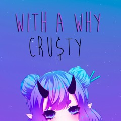 WITH A WHY - CRU$TY