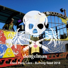 dengelman - CocoPocoLoco - Burning Seed 2018