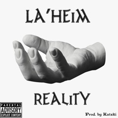 La'Heim X Reality (Prod. By Katzki)
