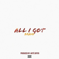 All I Got - BraVo (prod. by Jaffé Joffer)