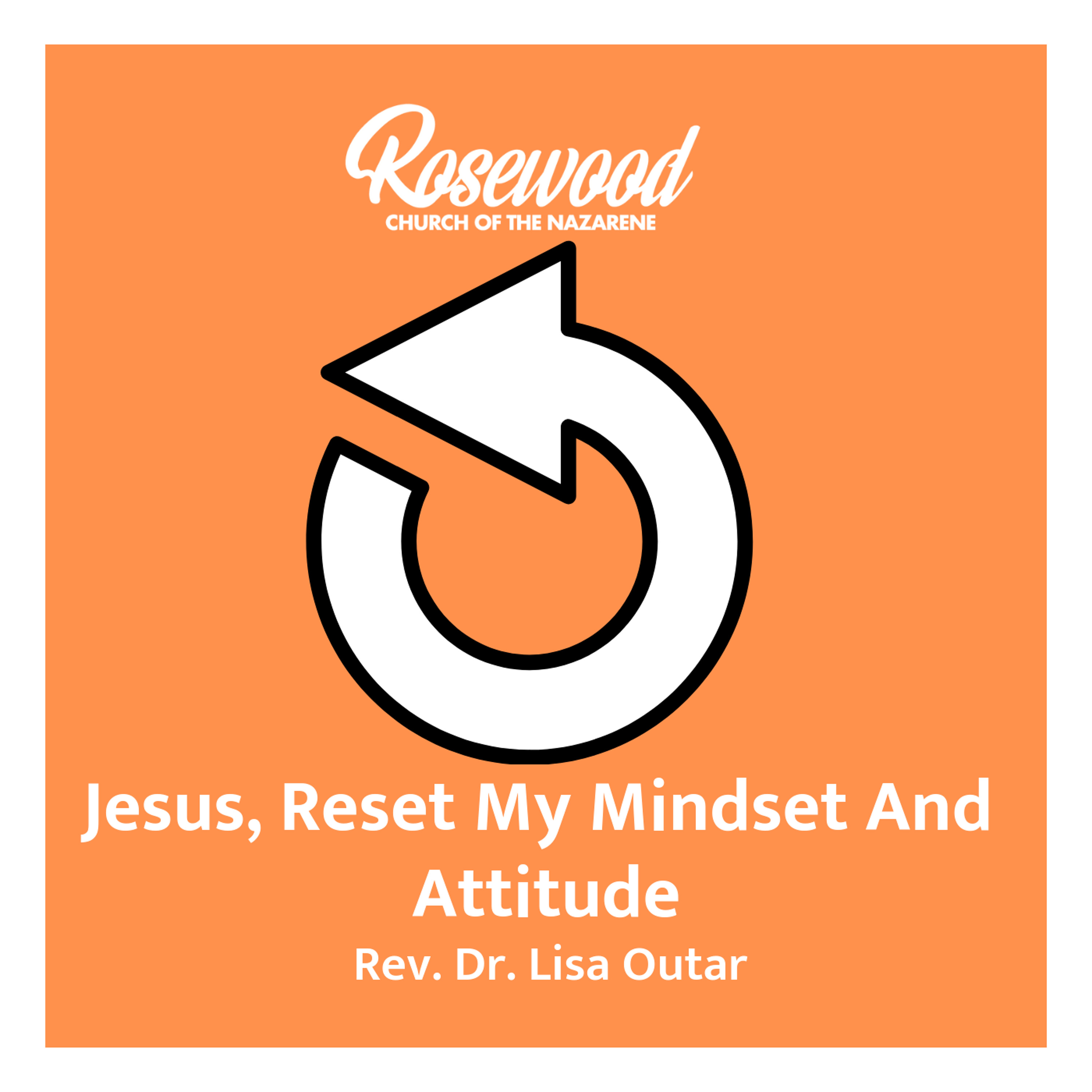 Jesus, Reset My Mindset and Attitude - Rev. Dr. Lisa Outar episode artwork