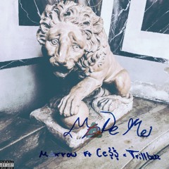 MADE ME (feat. TrillBazz & Ce$$) [Prod. MARROW]