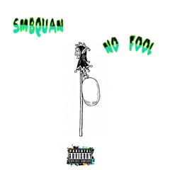 Smb Quan - No Fool