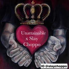 Slay Choppo - Unattainable