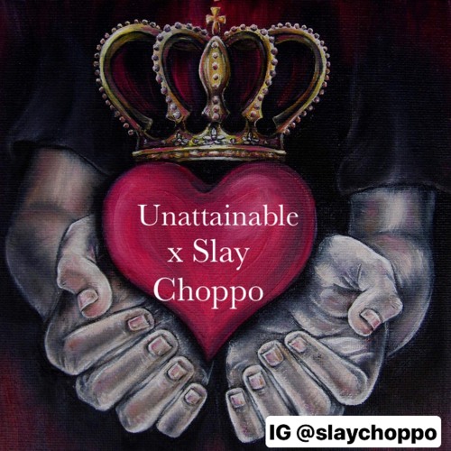 Slay Choppo - Unattainable