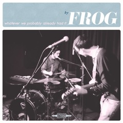 Frog - "Something to Hide"