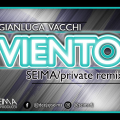 VIENTO Ft. Gianluca Vacchi (SEIMA PRIVATE REMIX 2018) 126 BPM