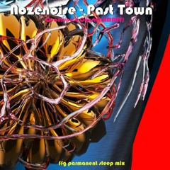 Nozenoise - Past Town (ffg permanent sleep mix)