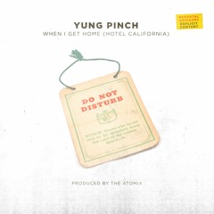 @YungPinch - When I Get Home (Hotel California) (Prod. @TheRealChinoo @TayDaProducer)