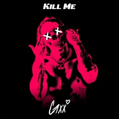 Gxx - Kill Me [prod. CashMoneyAp]
