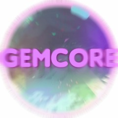 GEMCORE (Ft mrsimon) [WIP 2018 Oct 4th]