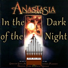 In The Dark Of The Night (Anastasia) Organ Cover