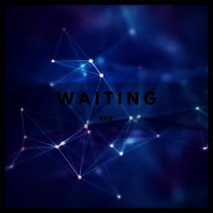 W A I T I N G