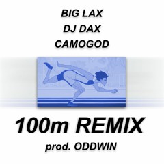 (BONUS!) 100m REMIX (ft. CamoGod & DJ DAX)