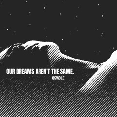 Our Dreams Aren't The Same