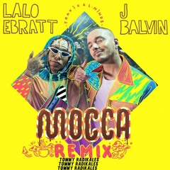 Mocca [Remix] (Tommy Radikales Extended) - Lalo Ebratt (feat. J Balvin) Trapical