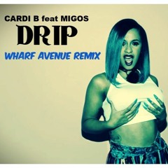 Cardi B - Drip Feat Migos (Wharf Avenue Remix)