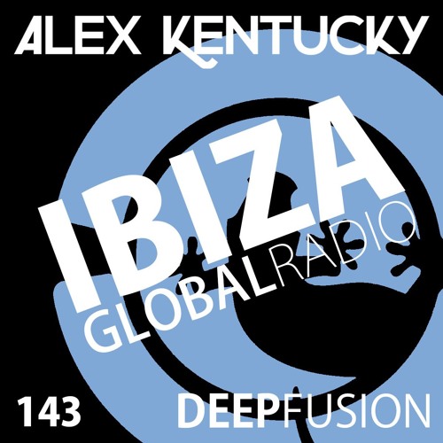 143.DEEPFUSION @ IBIZAGLOBALRADIO (Alex Kentucky) 28/08/18