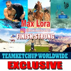 Max Lora - Finish Strong