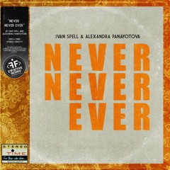 Never Never Ever (feat Alexandra Panayotova)