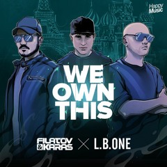 FILATOV & KARAS, L.B.ONE - We Own This