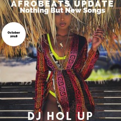 (NEW SONGS)The Afrobeats Update October 2018 Mix Feat Burna Boy Maleek Berry Wizkid Duncan Mighty