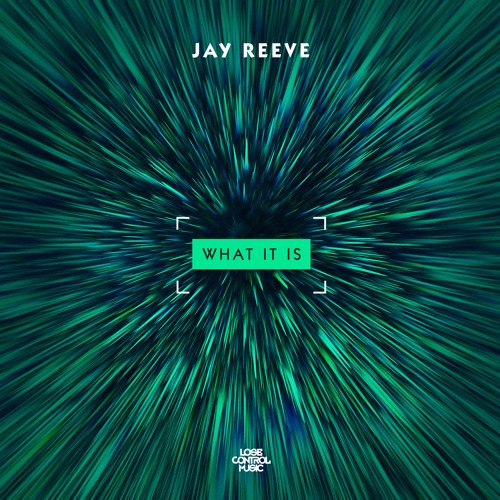Jay Reeve - What It Is